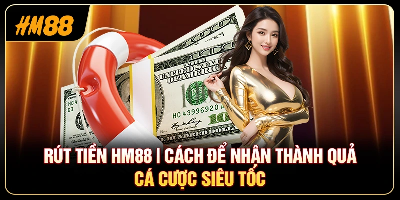 Rút Tiền HM88
